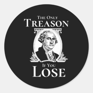 Sticker Rond 4 juillet Washington Seulement Trahison Si Vous Pe