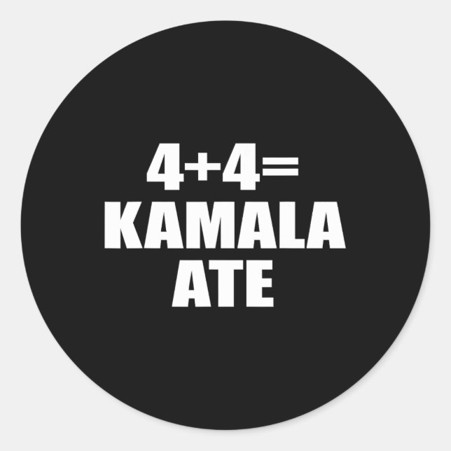 Sticker Rond 4 Plus 4 Equal Kamala Ate Vote Kamala Drôle Dit (Devant)