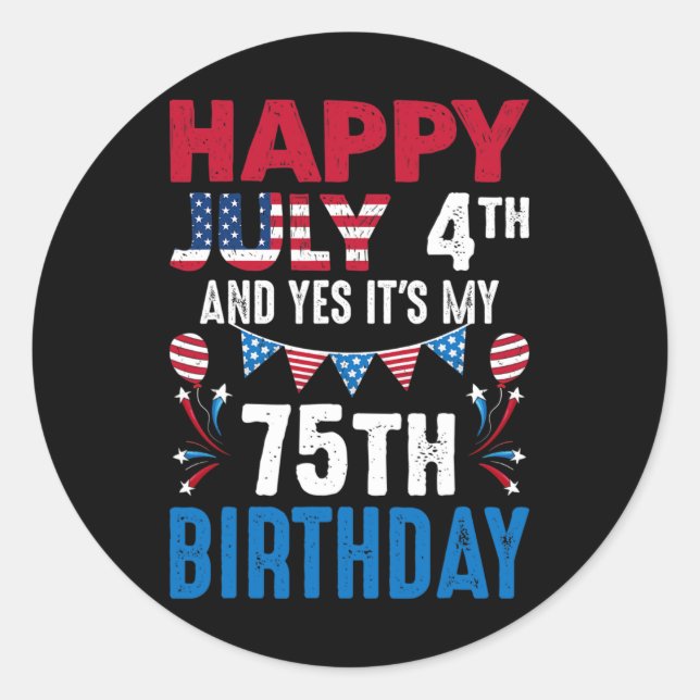 Sticker Rond 4e Et oui c'est mon 75e anniversaire Patriot Améri (Devant)