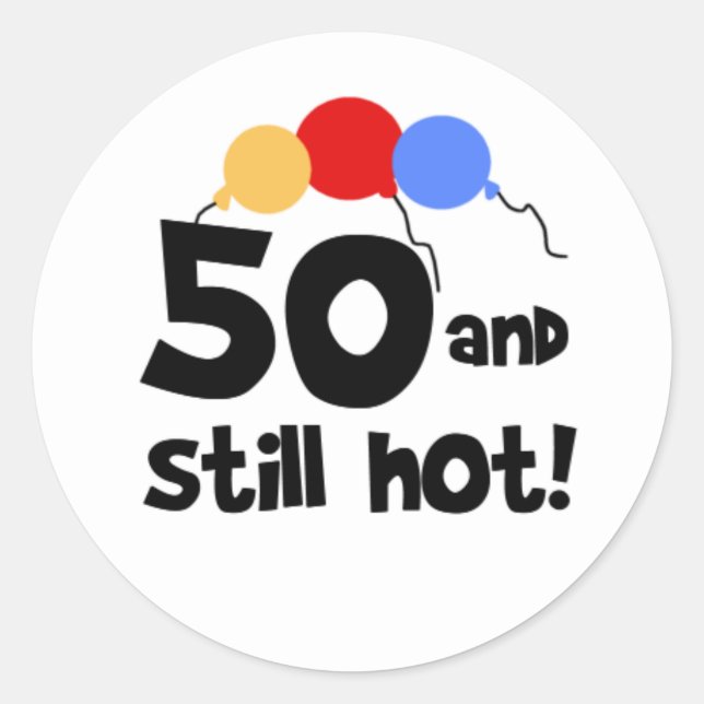 Sticker Rond 50 et toujours chaud Cinquante 50e anniversaire (Devant)