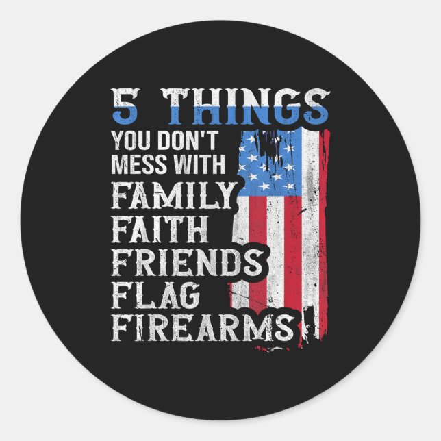 Sticker Rond 5 Things You Dont Mess With For Proud Patriotic Am (Devant)