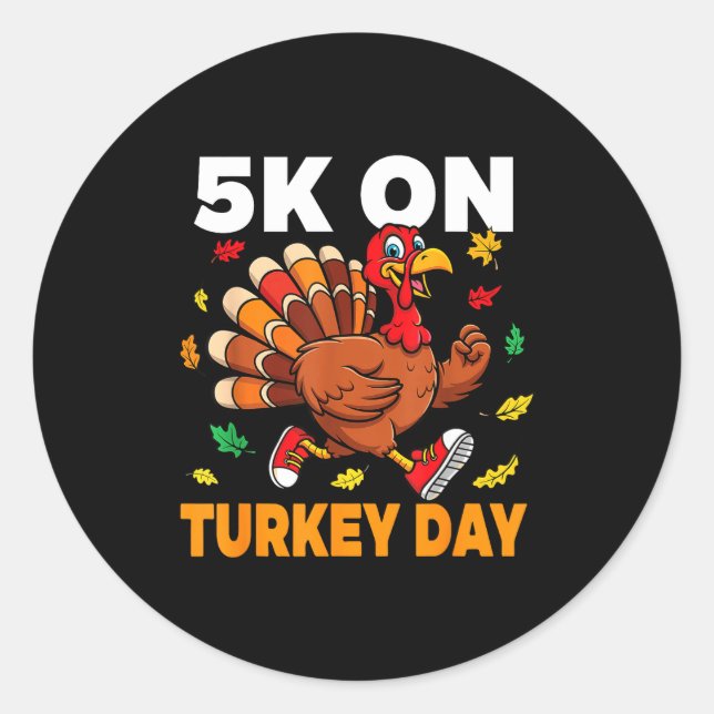 Sticker Rond 5k On Turkey Day Funny Running Thanksgiving Turkey (Devant)