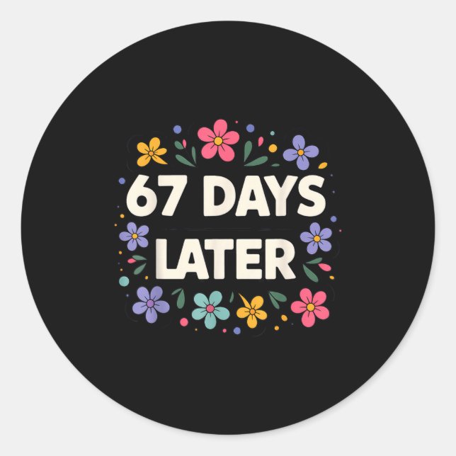 Sticker Rond 67 Days Later 67th Day Of School 67 Meme  (Devant)