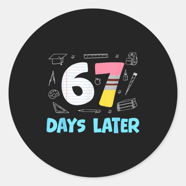 Sticker Rond 67 Days Later 67th Day Of School 67 Meme Teacher S (Devant)