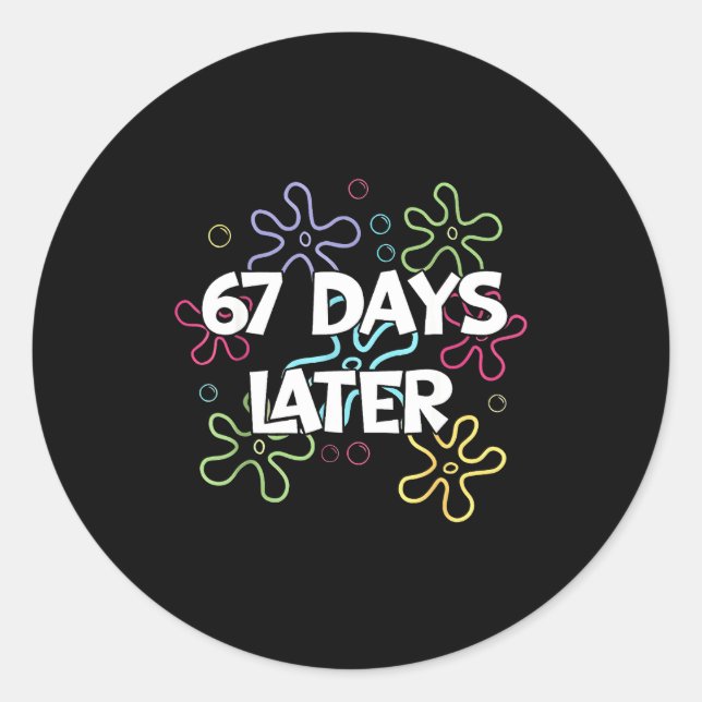 Sticker Rond 67 Days Later 67th Day Of School 67 Meme Teacher S (Devant)