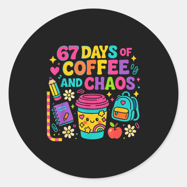 Sticker Rond 67 Days Of Coffee And Chaos Funny Quote  (Devant)