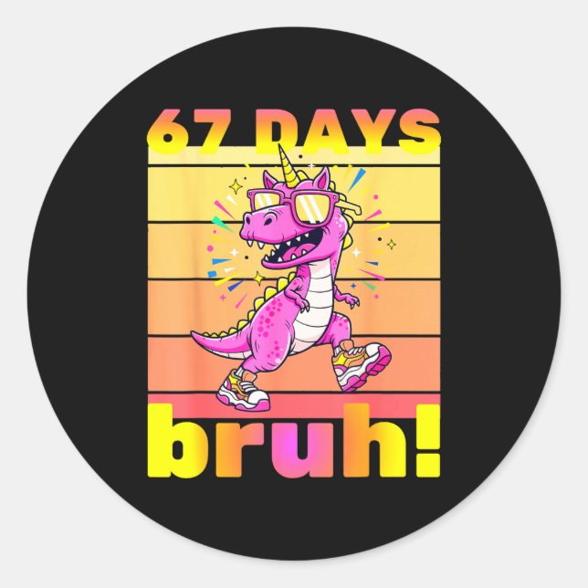 Sticker Rond 67 Days Of School Bruh Funny Kids Girls Dinosaur U (Devant)