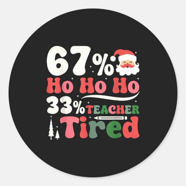 Sticker Rond 67% Ho Ho Ho 33% Teacher Tired Retro Christmas 67  (Devant)