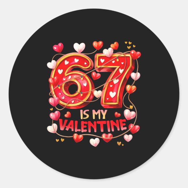 Sticker Rond 67 Is My Valentine Hearts Six Seven Meme Funny Say (Devant)