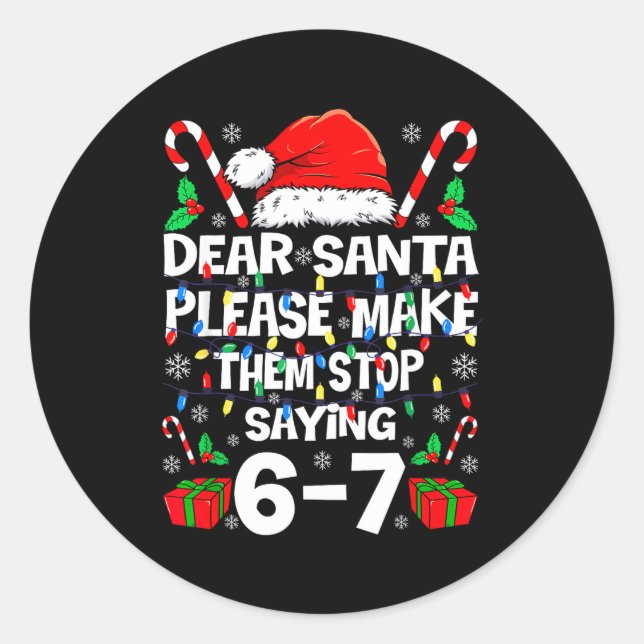 Sticker Rond 67 Shirt Dear Santa Please Make Them Stop Saying 6 (Devant)