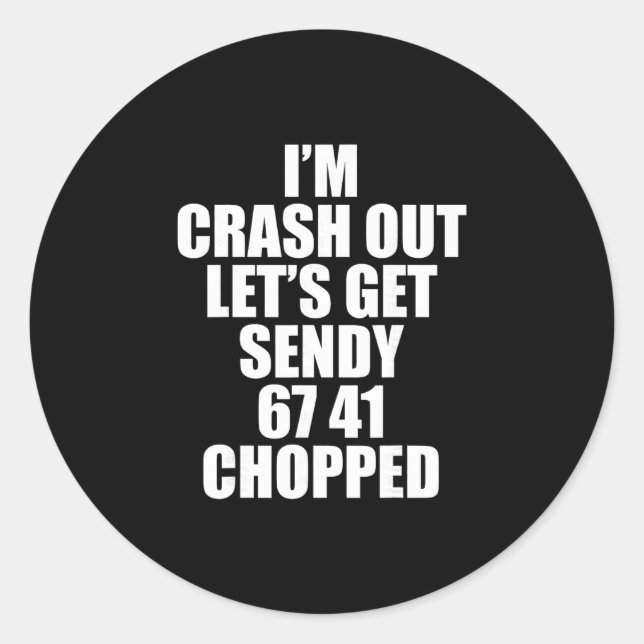 Sticker Rond 67 Six Sept Sendy Obtenons Sendy 6 7endy 67 Mème (Devant)