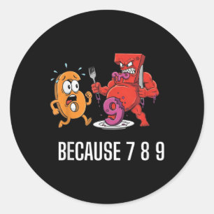 Sticker Rond 6 7 Blague de mème Parce que 7 8 9 Enfants drôles