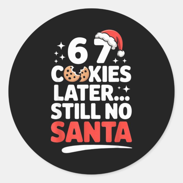 Sticker Rond 6 7 Cookies Later Still No Santa Funny Six Seven M (Devant)
