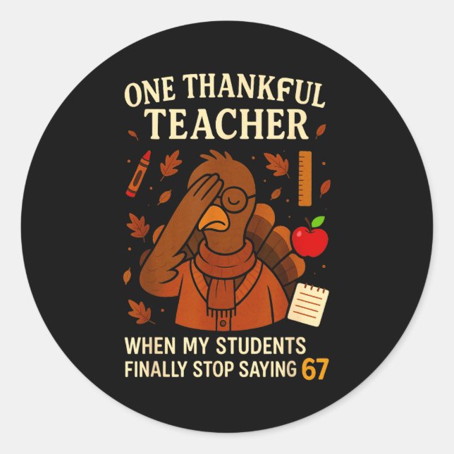 Sticker Rond 6-7 Thanksgiving Teacher Six Seven 67 Turkey  (Devant)