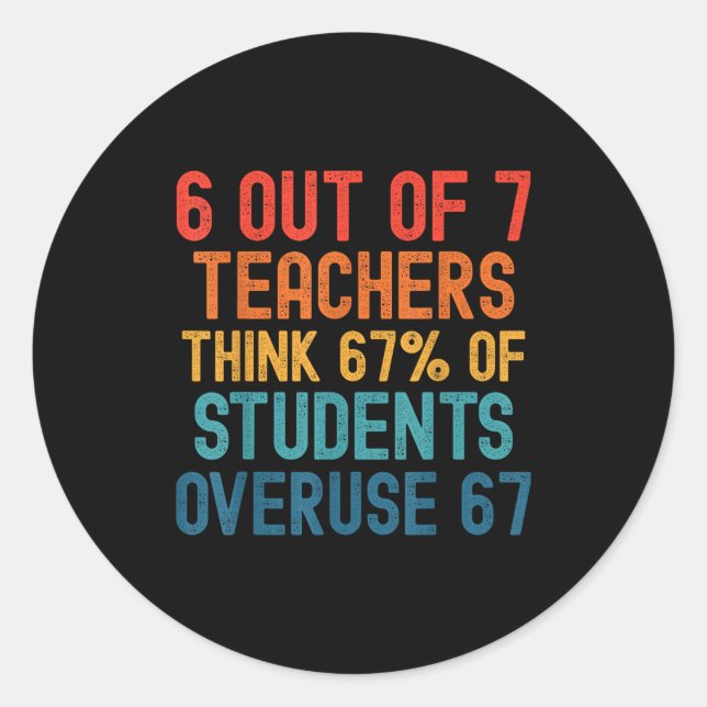 Sticker Rond 6 Out Of 7 Teachers Six Seven Meme Students Overus (Devant)