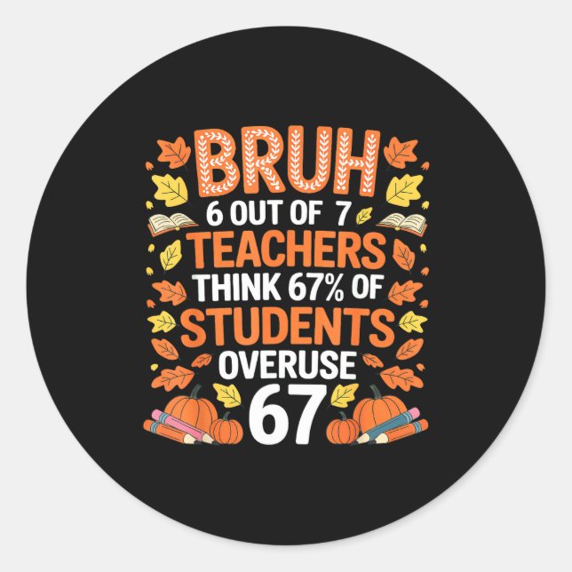 Sticker Rond 6 Out Of 7 Teachers Think 67% Of Students Overuse  (Devant)