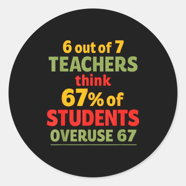 Sticker Rond 6 Out Of 7 Teachers Think 67 Percent Of Students O (Devant)