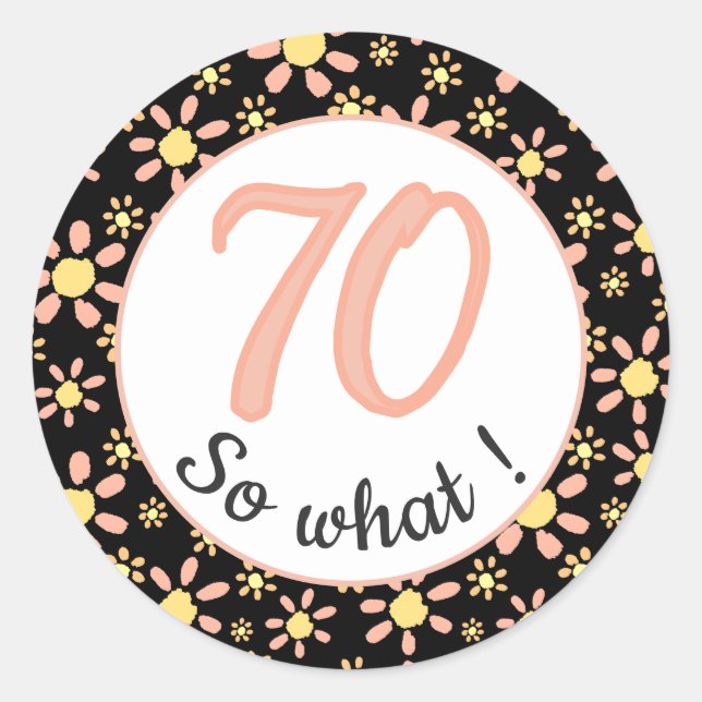 Sticker Rond 70e anniversaire Funny 70 alors quelle motivation (Devant)