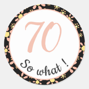 Sticker Rond 70e anniversaire Funny 70 alors quelle motivation