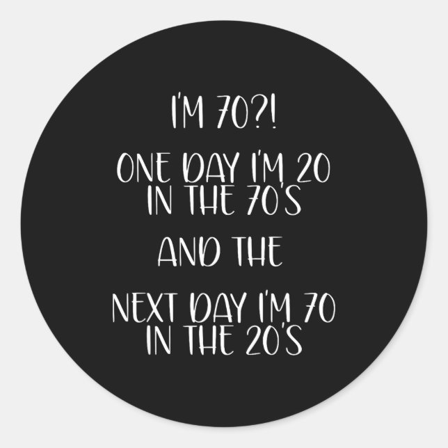 Sticker Rond 70th Birthday Gift Funny Quote One Day I'm 20 Men  (Devant)