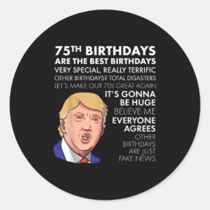 Sticker Rond 75e Anniversaire Cadeau Funny Trump Citation Shirt