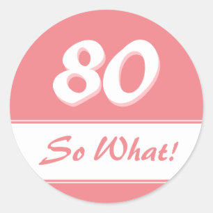 Sticker Rond 80 Alors ce qui dit drôle Pink 80e anniversaire