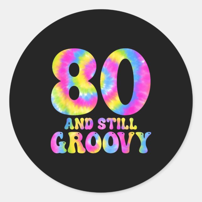 Sticker Rond 80 And Still Groovy Tie Dye 80th Birthday 80 Year  (Devant)