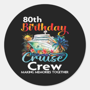 Sticker Rond 80e anniversaire de croisière Crew Friends Famille