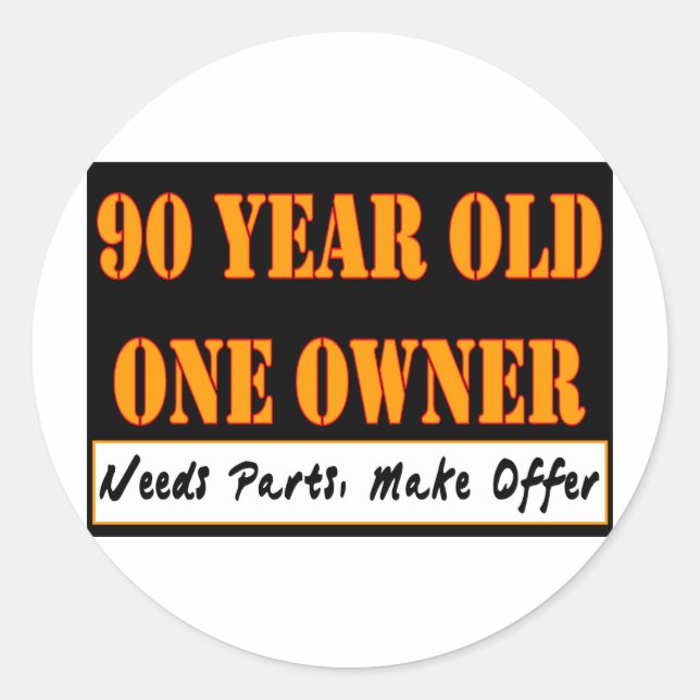 Sticker Rond 90 ans, un propriétaire - Besoin de pièces, faire  (Devant)