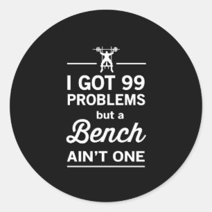 Sticker Rond 99 Problèmes mais un banc n'est pas un