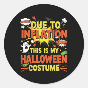 Sticker Rond A Cause De L'Inflation C'Est Mon Costume D'Hallowe