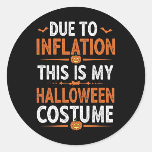 Sticker Rond A Cause De L'Inflation C'Est Mon Costume D'Hallowe