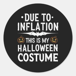 Sticker Rond A Cause De L'Inflation C'Est Mon Costume D'Hallowe