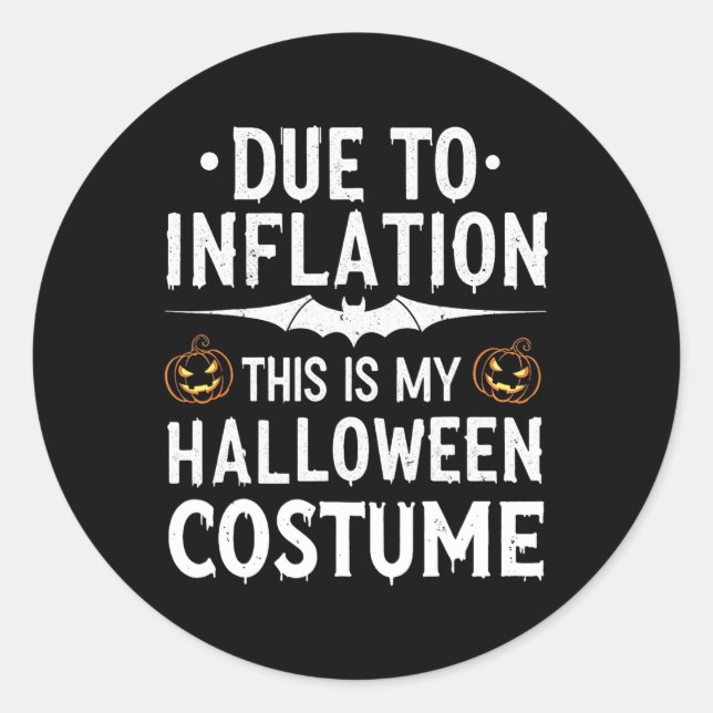 Sticker Rond A Cause De L'Inflation C'Est Mon Costume D'Hallowe (Devant)
