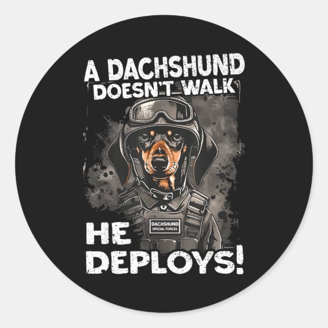 Sticker Rond A Dachshund Doesn’t Walk He Deploys _ Wiener Dog  (Devant)