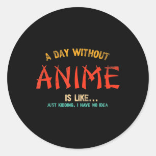 Sticker Rond A Day Without Anime Merch Japanese Toxits For Girl
