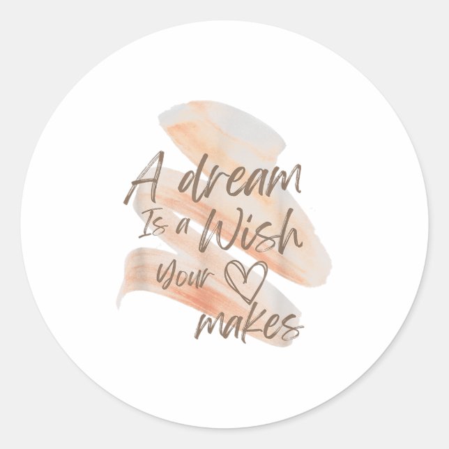 Sticker Rond A Dream Is A Wish Your Heart Makes Cool And Motiva (Devant)