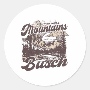 Sticker Rond À la Diable Vos Montagnes Montrez-Moi Votre Busch 
