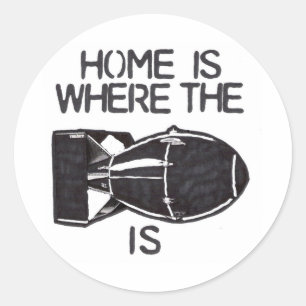 Sticker Rond "À la maison est où la bombe est "