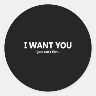Sticker Rond (à l'arrière) Je veux vous Je ne peux pas juste fl