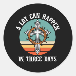 Sticker Rond A Lot Can Happen In 3 Days Easter Jesus Christian