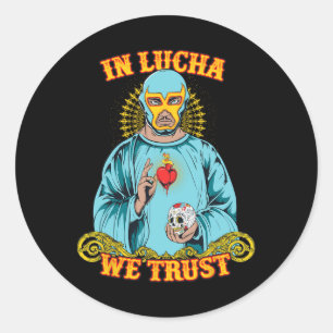 Sticker Rond A Lucha, nous faisons confiance aux Chemises Mexic