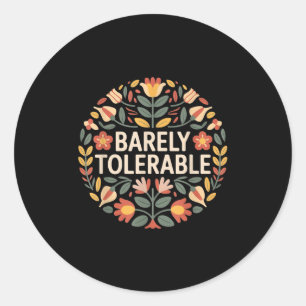 Sticker Rond À peine Tolérable Funny Sarcastique Humour floral