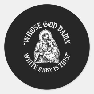 Sticker Rond À qui appartient ce bébé blanc dieu_ Humour pour s