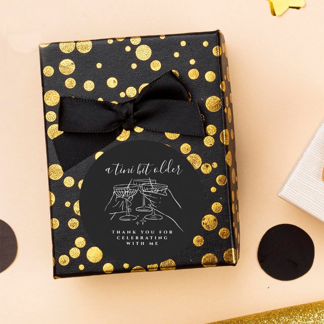 Sticker Rond A Tini Bit Older Black Martini Birthday Thank You (Créateur téléchargé)