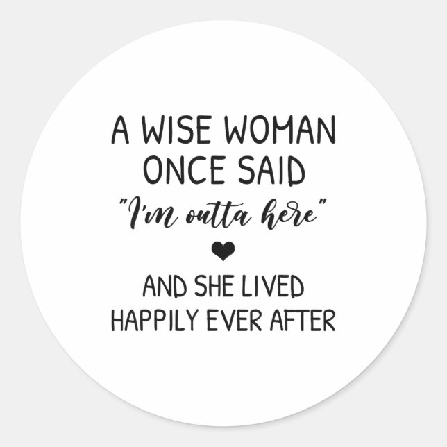 Sticker Rond A Wise Woman Once Said Funny Feminist Quote Gift  (Devant)