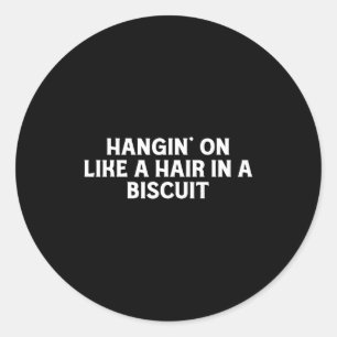 Sticker Rond Accroché comme un cheveu dans un biscuit drôle du