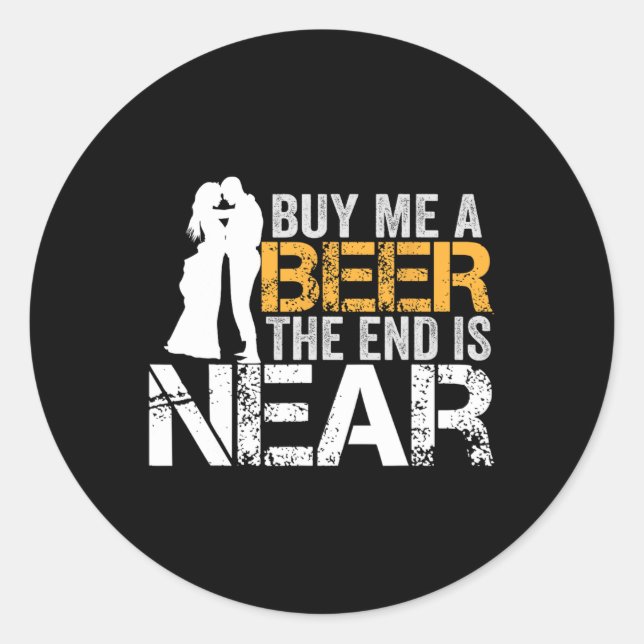Sticker Rond Acheter Une Bière La Fin Est Près De Bachelor Part (Devant)