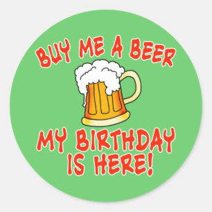 Sticker Rond Achetez-moi une bière que mon anniversaire est ic
