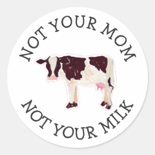 Sticker Rond Activiste végétalien Pas ton lait pas ta maman